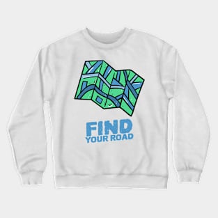 Did you find your road? Crewneck Sweatshirt